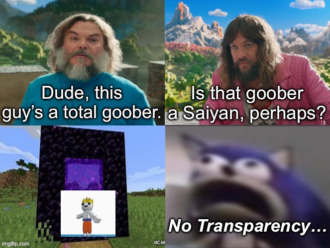 Plod twiss | Dude, this guy’s a total goober. Is that goober a Saiyan, perhaps? No Transparency… | image tagged in minecraft movie popular character plot twist portal introduction | made w/ Imgflip meme maker