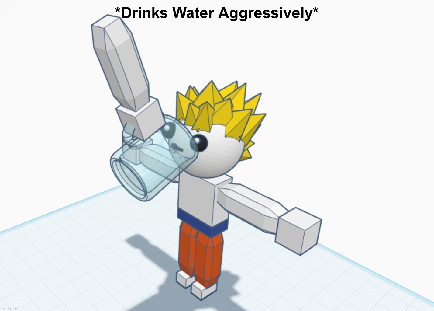 *Drinks Water Aggressively* | made w/ Imgflip meme maker
