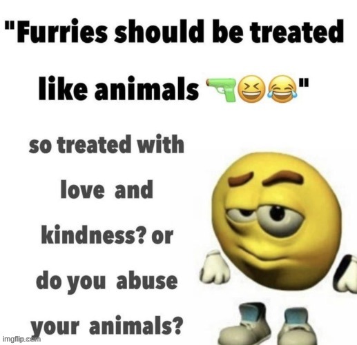 thoughts on furries? | image tagged in love and kindness | made w/ Imgflip meme maker