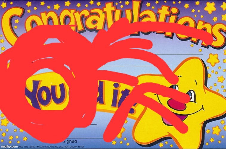 Congratulations, You did it! | image tagged in congratulations you did it | made w/ Imgflip meme maker