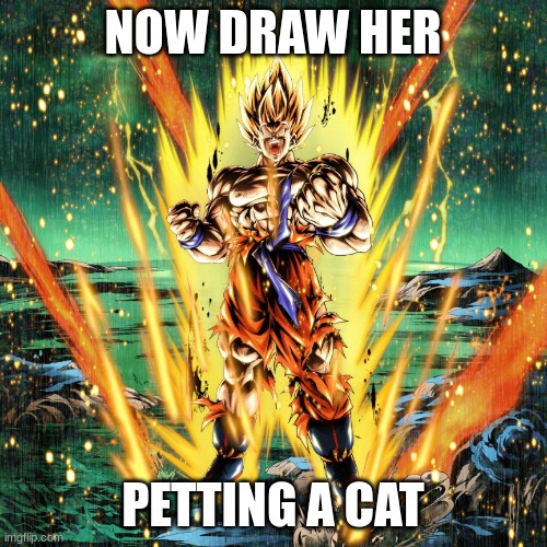 Now draw her | NOW DRAW HER PETTING A CAT | image tagged in now draw her | made w/ Imgflip meme maker