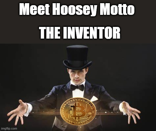 Most people under 30 don't know the dollar use to be backed with gold & silver..Digit is fiat HYPE & GREED driven | Meet Hoosey Motto; THE INVENTOR | made w/ Imgflip meme maker