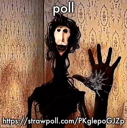 Loucust | poll; https://strawpoll.com/PKglepoGJZp | image tagged in loucust | made w/ Imgflip meme maker