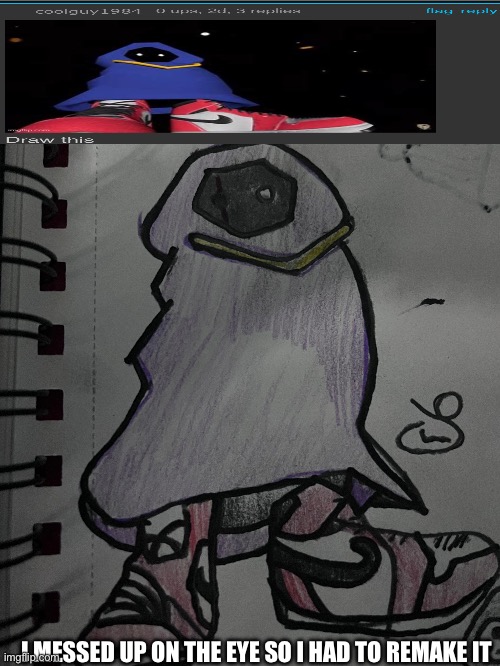 Coolguy1984 request | I MESSED UP ON THE EYE SO I HAD TO REMAKE IT | made w/ Imgflip meme maker