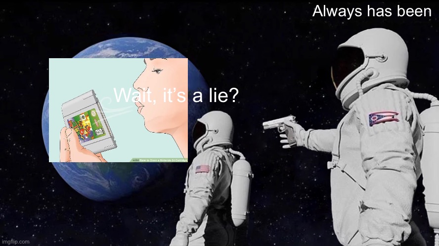 Wait, it’s a lie? Always has been | image tagged in memes,always has been | made w/ Imgflip meme maker