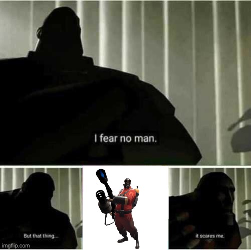 I fear no man | image tagged in i fear no man | made w/ Imgflip meme maker