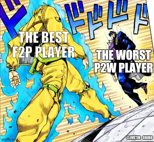 Jojo's Walk | THE BEST F2P PLAYER; THE WORST P2W PLAYER; @JUSTIN_CHIDO | image tagged in jojo's walk | made w/ Imgflip meme maker