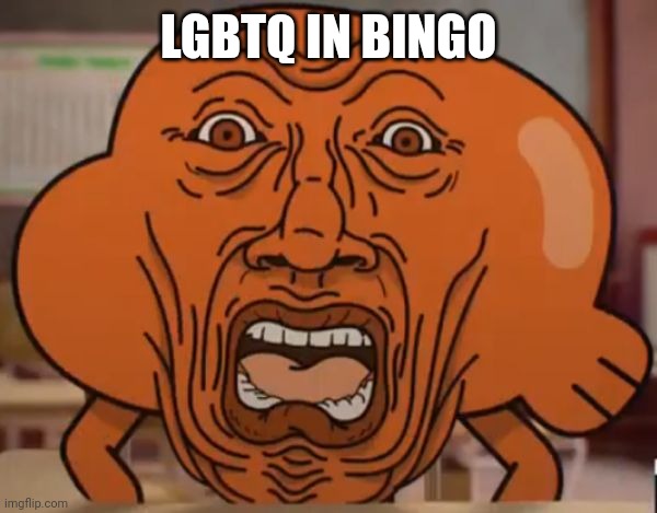 gumball darwin upset | LGBTQ IN BINGO | image tagged in gumball darwin upset | made w/ Imgflip meme maker