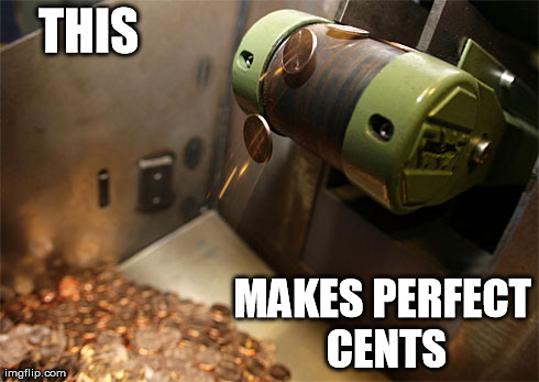 perfect cents | THIS MAKES PERFECT CENTS | image tagged in cents,money,perfect sense,sense,penny,pennies | made w/ Imgflip meme maker