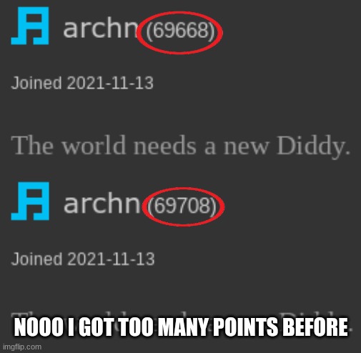 I'm so sad | NOOO I GOT TOO MANY POINTS BEFORE | image tagged in points,archn | made w/ Imgflip meme maker