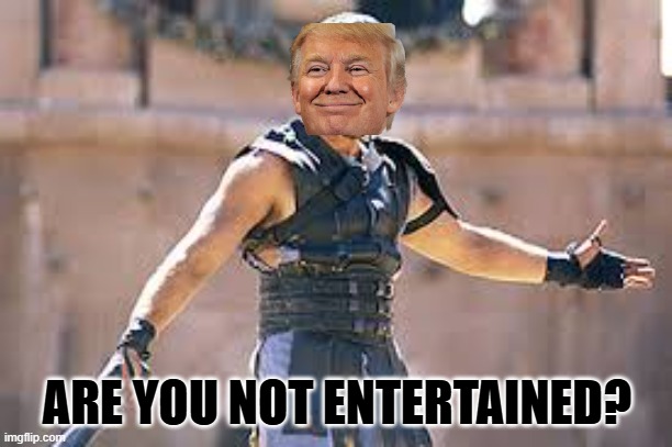 Are you not entertained | ARE YOU NOT ENTERTAINED? | image tagged in are you not entertained | made w/ Imgflip meme maker