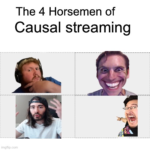 Four horsemen | Causal streaming | image tagged in four horsemen | made w/ Imgflip meme maker