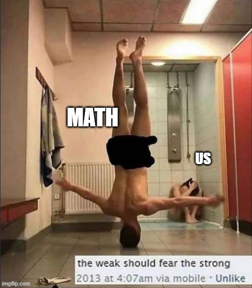 MATH; US | image tagged in math | made w/ Imgflip meme maker