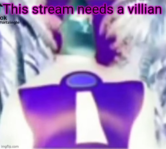 Incredible Gassy | This stream needs a villian | image tagged in incredible gassy | made w/ Imgflip meme maker