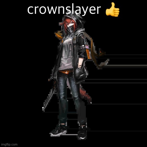 crownslayer | crownslayer 👍 | image tagged in crownslayer | made w/ Imgflip meme maker