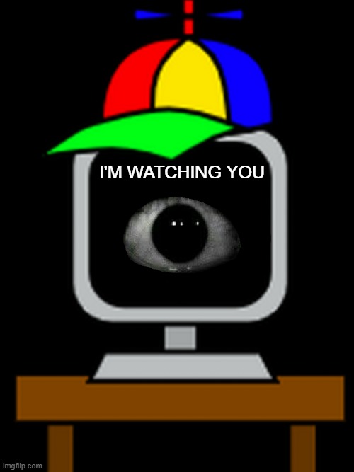 hello! excuse me? | I'M WATCHING YOU | image tagged in mr fun computer | made w/ Imgflip meme maker