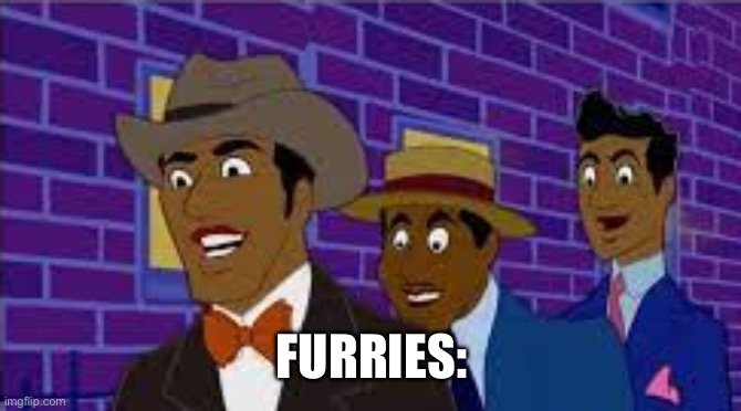 Axel in harlem | FURRIES: | image tagged in axel in harlem | made w/ Imgflip meme maker