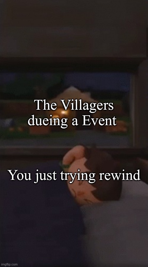 are villager can sometimes be noisy | The Villagers dueing a Event; You just trying rewind | image tagged in animal crossing,meme | made w/ Imgflip meme maker