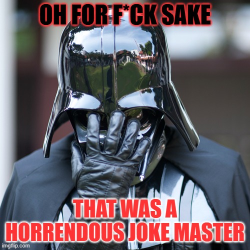 epic fail | OH FOR F*CK SAKE; THAT WAS A HORRENDOUS JOKE MASTER | image tagged in epic fail | made w/ Imgflip meme maker