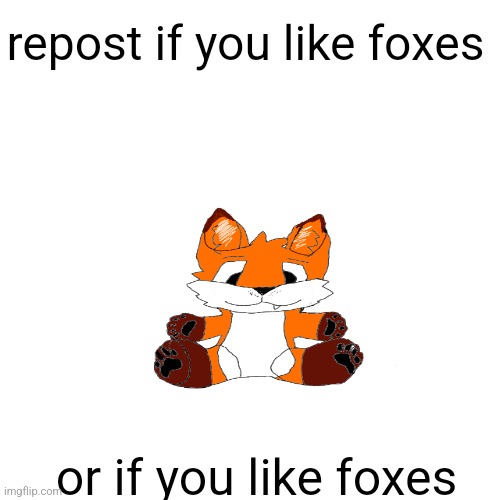 repost if you like foxes; or if you like foxes | made w/ Imgflip meme maker