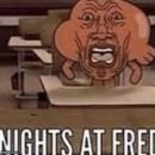 nights at fred | image tagged in nights at fred | made w/ Imgflip meme maker