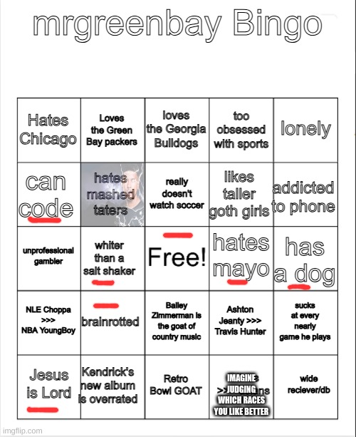 mrgreenbay bingo board | IMAGINE JUDGING WHICH RACES YOU LIKE BETTER | image tagged in mrgreenbay bingo board | made w/ Imgflip meme maker