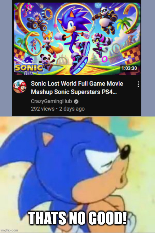 A.I art brings out the utter worst in youtube videos | THATS NO GOOD! | image tagged in sonic that's no good,sonic | made w/ Imgflip meme maker