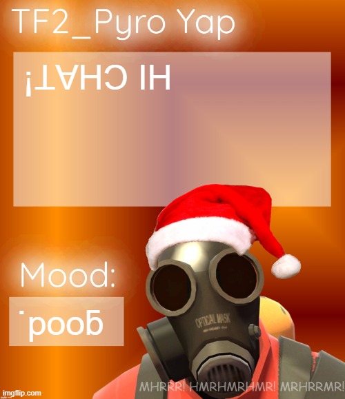 Festive TF2_Pyro Yap | ¡ꞱⱯHƆ IH; ˙pooƃ | image tagged in festive tf2_pyro yap | made w/ Imgflip meme maker