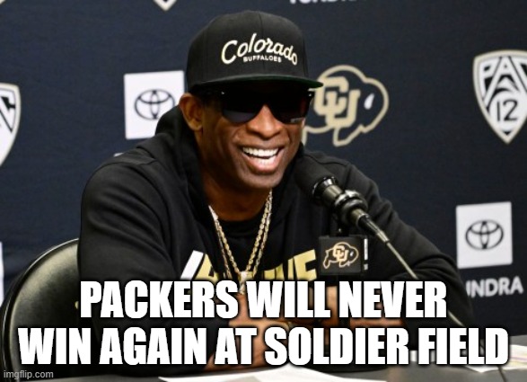 Coach Prime | PACKERS WILL NEVER WIN AGAIN AT SOLDIER FIELD | image tagged in coach prime | made w/ Imgflip meme maker