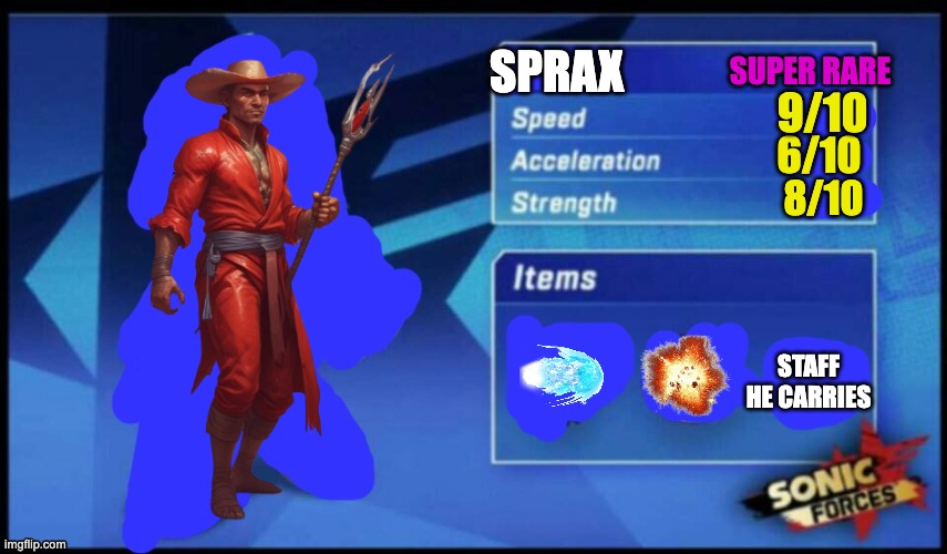 [UPDATED] Sonic Forces Meme Battle | SUPER RARE; SPRAX; 9/10; 6/10; 8/10; STAFF HE CARRIES | image tagged in updated sonic forces meme battle,sprax | made w/ Imgflip meme maker