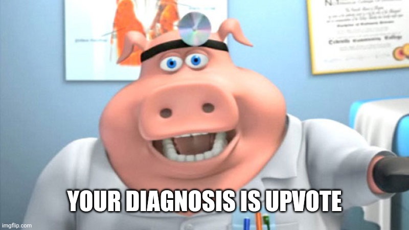 I Diagnose You With Dead | YOUR DIAGNOSIS IS UPVOTE | image tagged in i diagnose you with dead | made w/ Imgflip meme maker