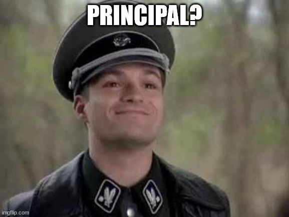 grammar nazi | PRINCIPAL? | image tagged in grammar nazi | made w/ Imgflip meme maker