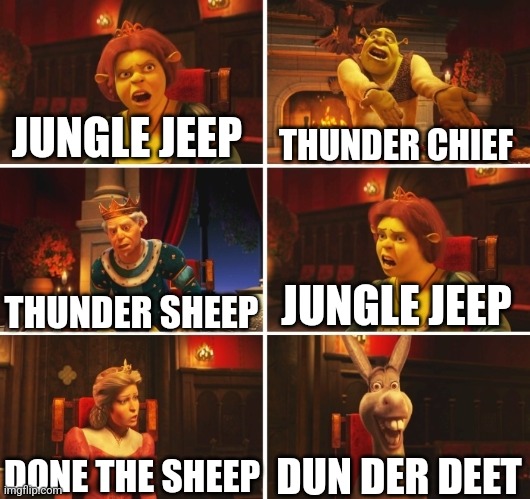 Dirty deeds..... | JUNGLE JEEP; THUNDER CHIEF; THUNDER SHEEP; JUNGLE JEEP; DUN DER DEET; DONE THE SHEEP | image tagged in shrek fiona harold donkey | made w/ Imgflip meme maker