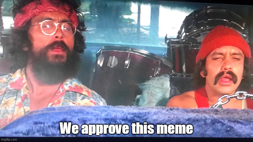 We approve this meme | made w/ Imgflip meme maker