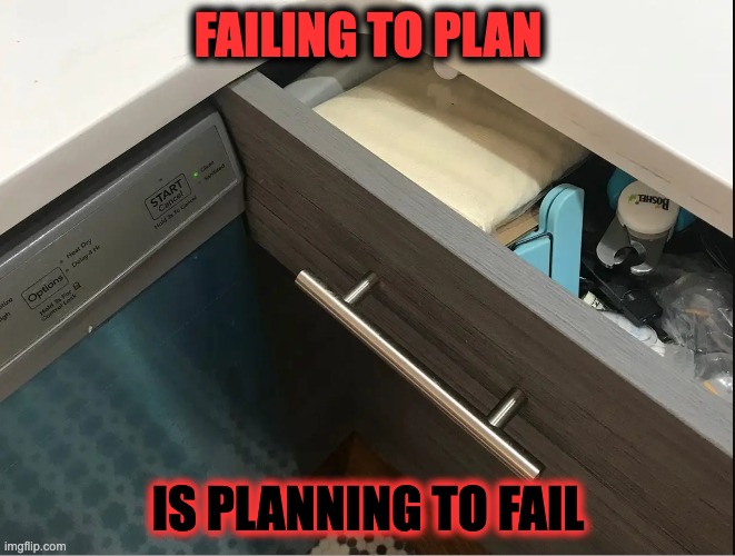 Failure to plan | FAILING TO PLAN; IS PLANNING TO FAIL | image tagged in funny,dumb,sad,fail,task failed successfully,epic fail | made w/ Imgflip meme maker