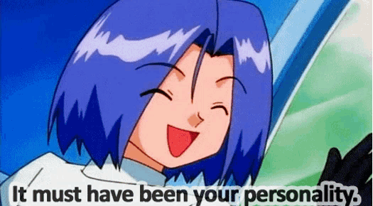 it must be your personality Blank Meme Template
