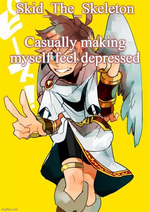 Anyways hru | Casually making myself feel depressed | image tagged in i want him to fck me | made w/ Imgflip meme maker