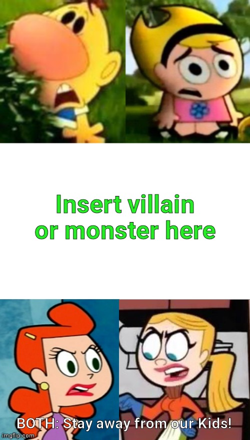 Gladys and Claire Protect Kids From Who? | Insert villain or monster here; BOTH: Stay away from our Kids! | image tagged in billy,mandy,grim adventures of billy and mandy,billy and mandy,memes | made w/ Imgflip meme maker