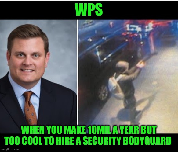 Funny | WPS; WHEN YOU MAKE 10MIL A YEAR BUT TOO COOL TO HIRE A SECURITY BODYGUARD | image tagged in funny,security,who wants to be a millionaire,shut up and take my money | made w/ Imgflip meme maker