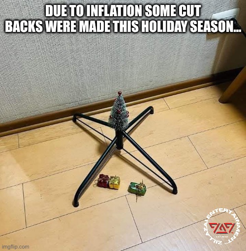 Christmas Cut Backs Inflation Meme | DUE TO INFLATION SOME CUT BACKS WERE MADE THIS HOLIDAY SEASON… | image tagged in christmas cut backs inflation meme | made w/ Imgflip meme maker