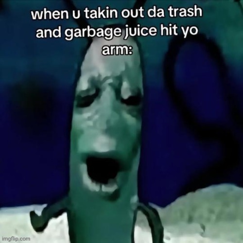 Garbage juice | image tagged in garbage,trash,juice,reposts,repost,memes | made w/ Imgflip meme maker