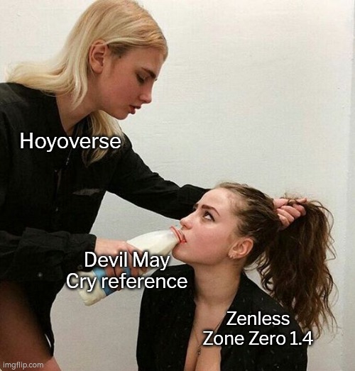 To all Zenless Zone Zero fans, are you guys excited for 1.4? | Hoyoverse; Devil May Cry reference; Zenless Zone Zero 1.4 | image tagged in milk girls,zenless zone zero,devil may cry | made w/ Imgflip meme maker