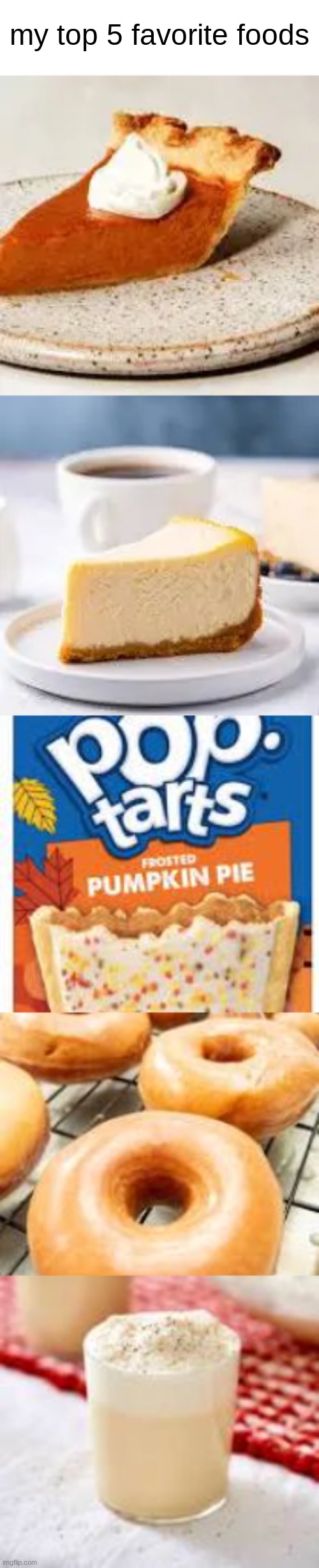 I used to eat an entire box of pumpkin pie poptarts while binge watching Minecraft videos. Those were fun times | my top 5 favorite foods | made w/ Imgflip meme maker