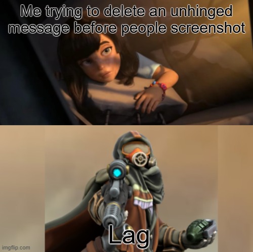 Overwatch | Me trying to delete an unhinged message before people screenshot; Lag | image tagged in overwatch,group chats | made w/ Imgflip meme maker