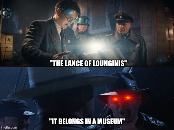 The Lance of Longinus meme | image tagged in memes,indiana jones,funny memes | made w/ Imgflip meme maker