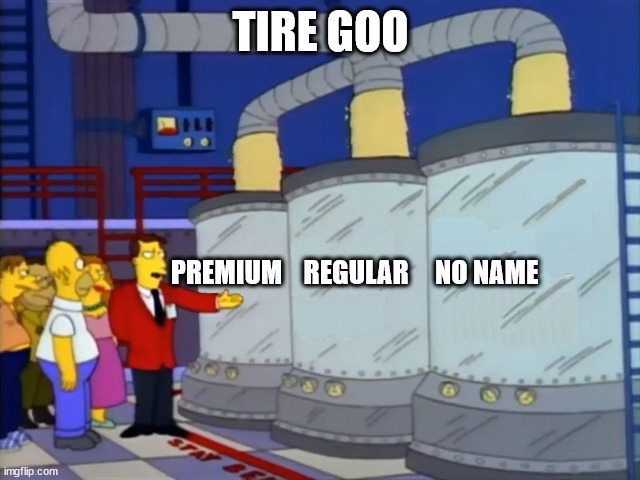 Simpsons duff tour | TIRE GOO; PREMIUM    REGULAR     NO NAME | image tagged in simpsons duff tour | made w/ Imgflip meme maker