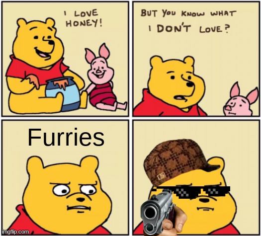 upset pooh | Furries | image tagged in upset pooh | made w/ Imgflip meme maker