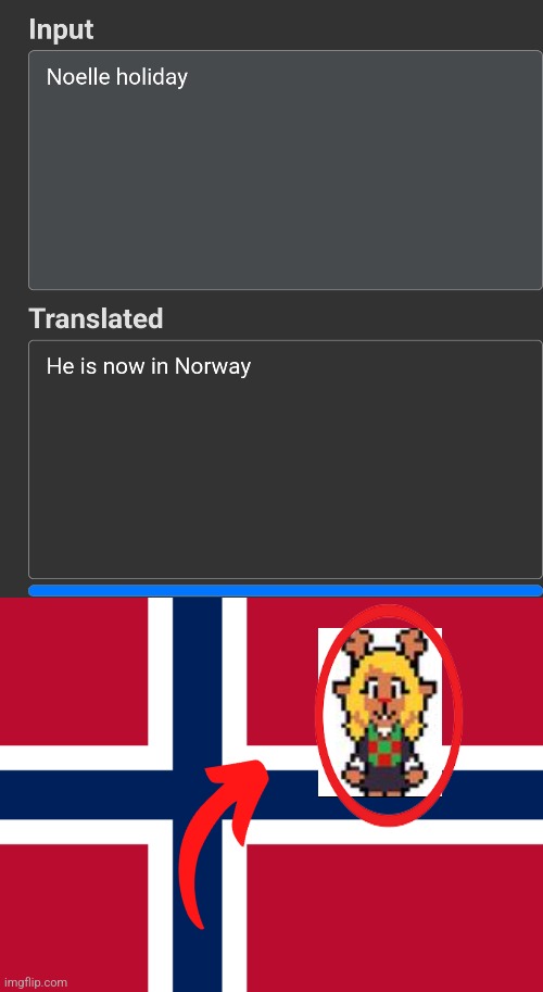 I translated Noelle holiday 520 times | image tagged in norway flag | made w/ Imgflip meme maker