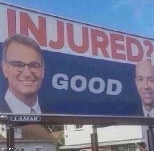 Injured? Good | image tagged in injured good | made w/ Imgflip meme maker