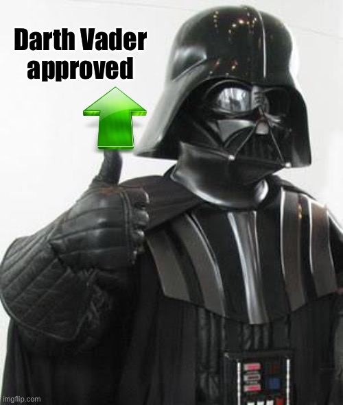 Darth vader approves | Darth Vader 
approved | image tagged in darth vader approves | made w/ Imgflip meme maker